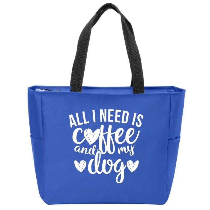 All I Need Is Coffee And My Dog It's Too Peopley Outside Gift Zip Tote Bag