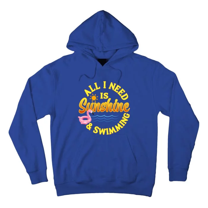 All I Need Is Sunshine And Swimming Swimmers Summer Meaningful Gift Tall Hoodie