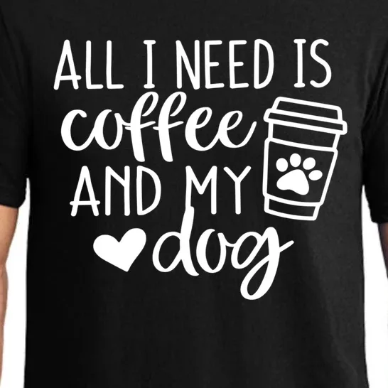 All I Need Is Coffee And My Dogs Dog Lover Coffee Mom Gift Pajama Set