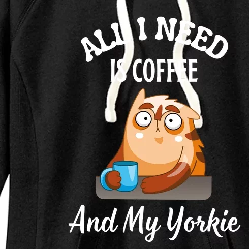 All I Need Is Coffee And My Yorkie Women's Fleece Hoodie