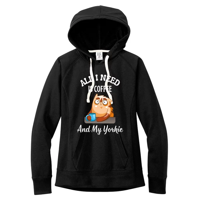 All I Need Is Coffee And My Yorkie Women's Fleece Hoodie