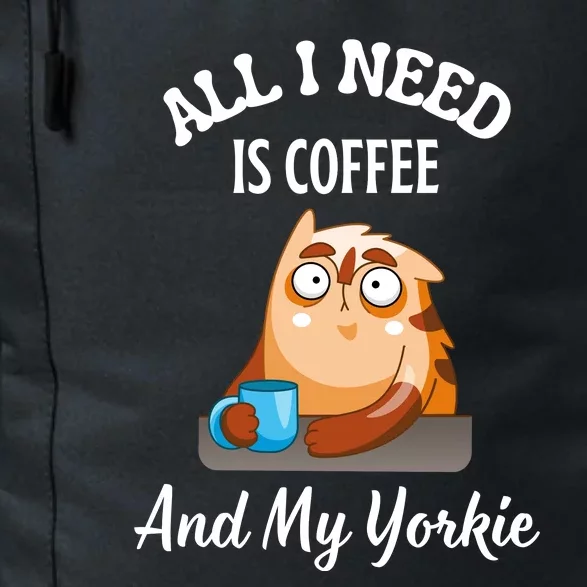 All I Need Is Coffee And My Yorkie Daily Commute Backpack