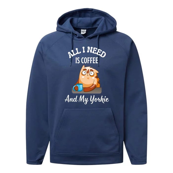 All I Need Is Coffee And My Yorkie Performance Fleece Hoodie