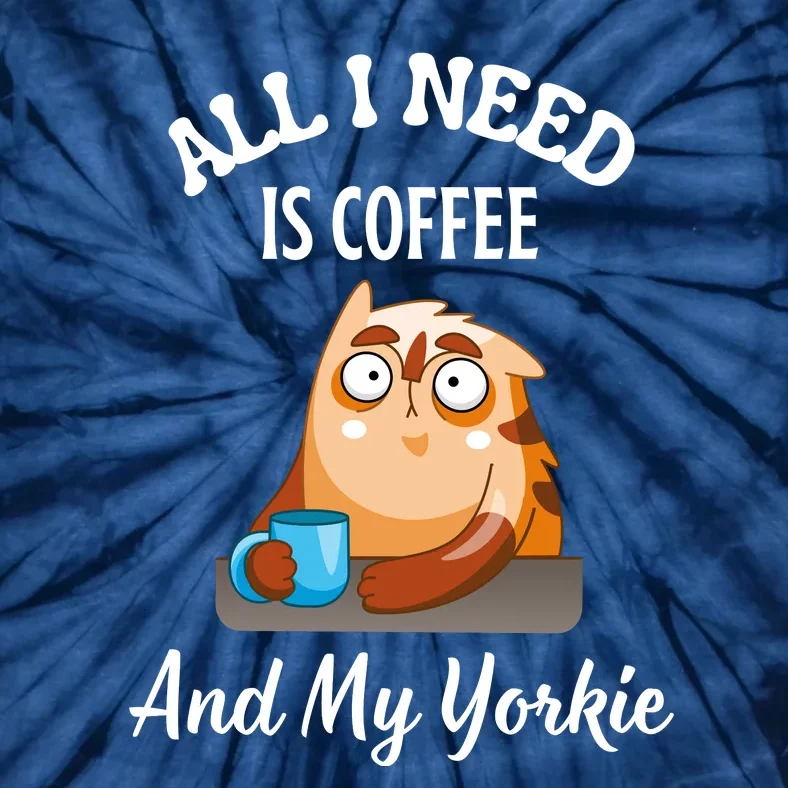 All I Need Is Coffee And My Yorkie Tie-Dye T-Shirt