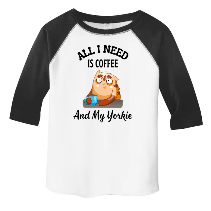 All I Need Is Coffee And My Yorkie Toddler Fine Jersey T-Shirt