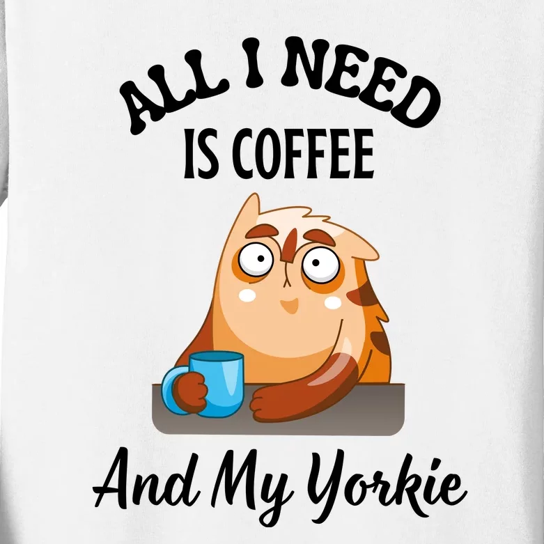 All I Need Is Coffee And My Yorkie Kids Long Sleeve Shirt