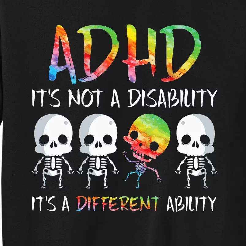 ADHD It's Not Disability It's A Different Ability Skeleton Sweatshirt