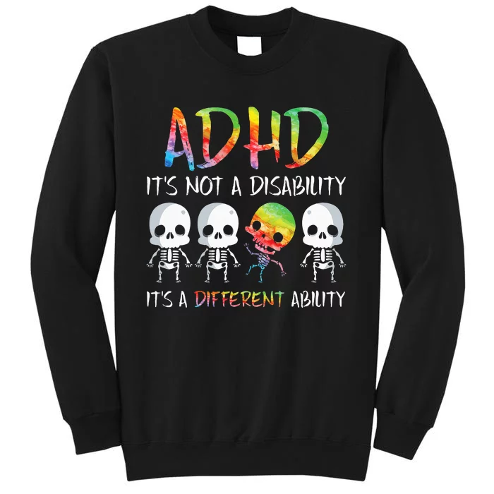 ADHD It's Not Disability It's A Different Ability Skeleton Sweatshirt