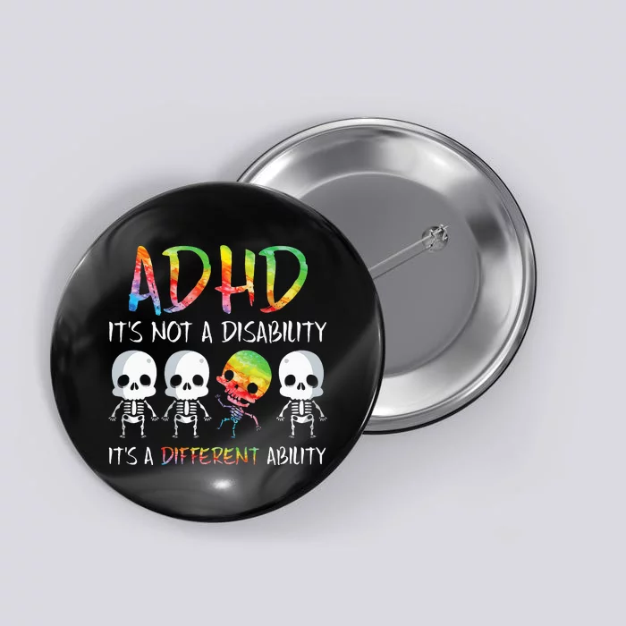 ADHD It's Not Disability It's A Different Ability Skeleton Button