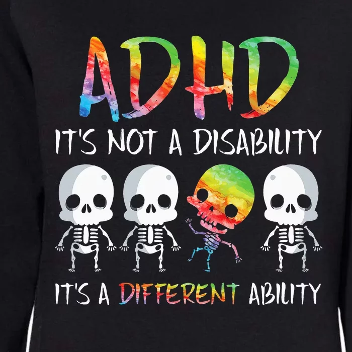 ADHD It's Not Disability It's A Different Ability Skeleton Womens California Wash Sweatshirt