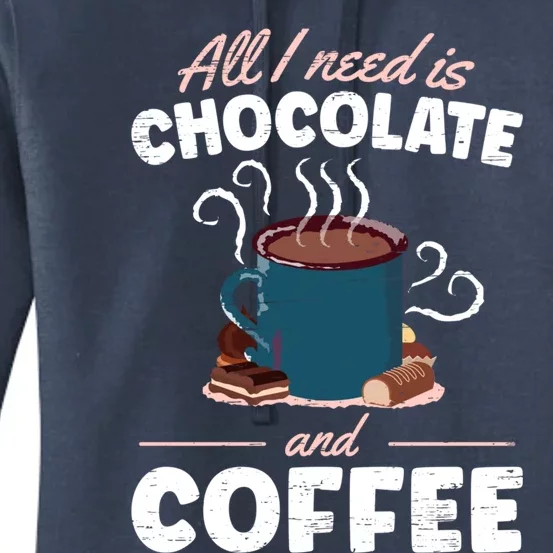 All I Need Is Chocolate And Coffee Gift Women's Pullover Hoodie