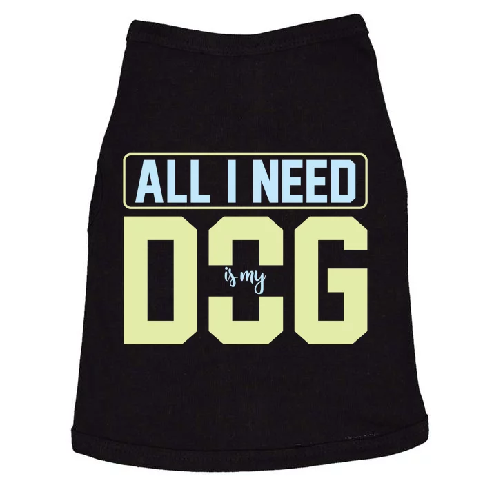 All I Need Is My Dog Doggie Tank