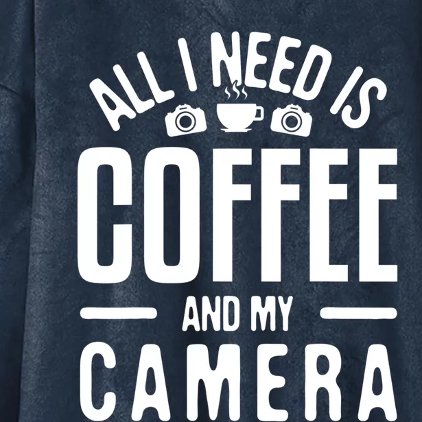 All I Need Is Coffee And My Camera Photographer Photography Gift Hooded Wearable Blanket