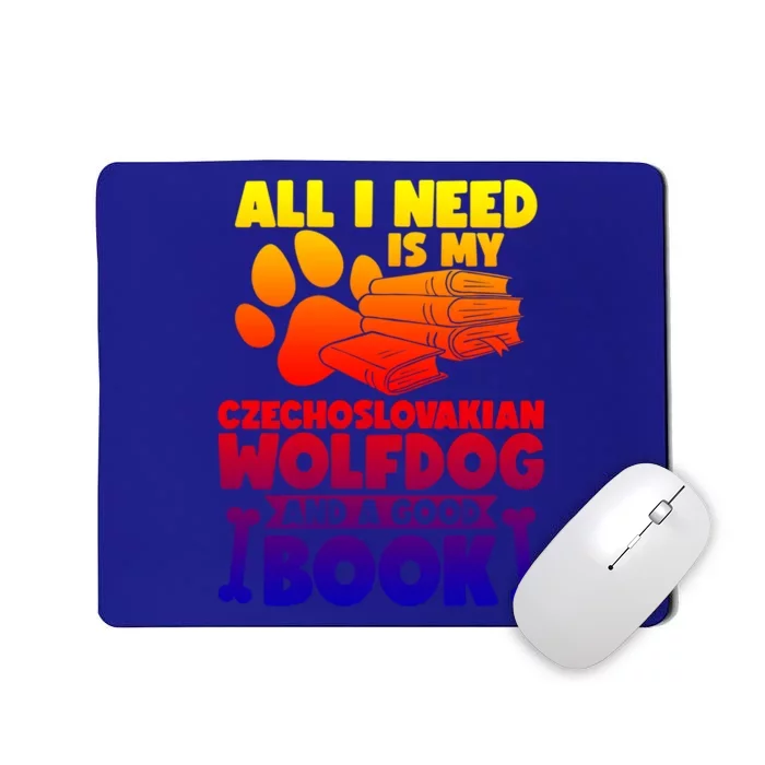 All I Need Is My Czechoslovakian Wolfdog And A Good Book Gift Mousepad