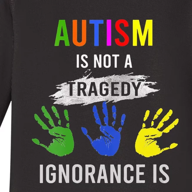 Autism Is Not A Tragedy Ignorance Is Funny Autism Baby Long Sleeve Bodysuit