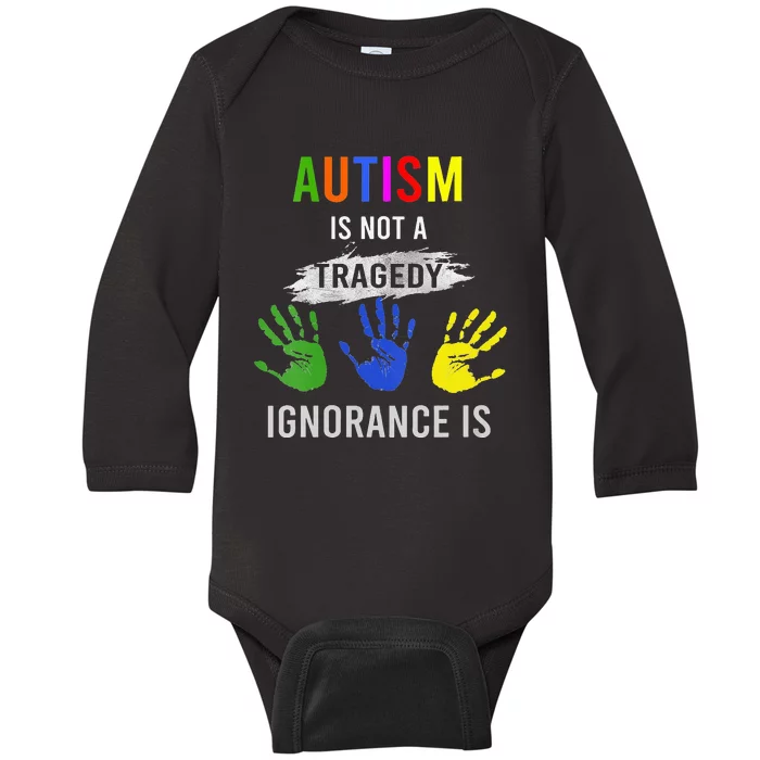 Autism Is Not A Tragedy Ignorance Is Funny Autism Baby Long Sleeve Bodysuit