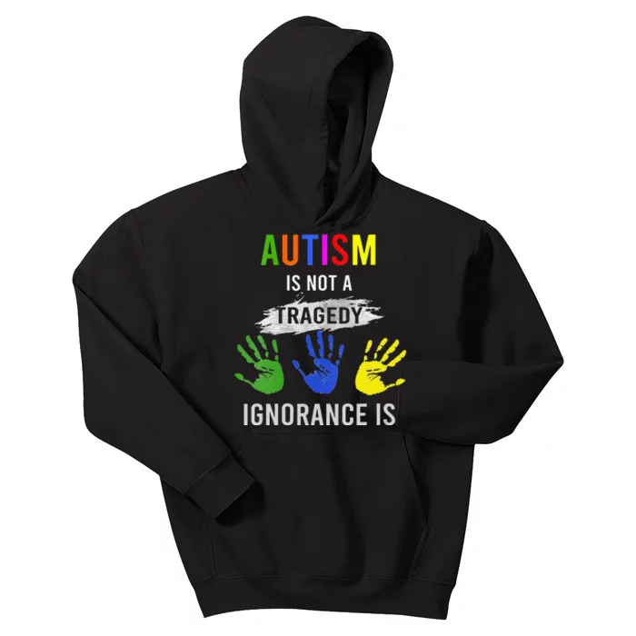 Autism Is Not A Tragedy Ignorance Is Funny Autism Kids Hoodie