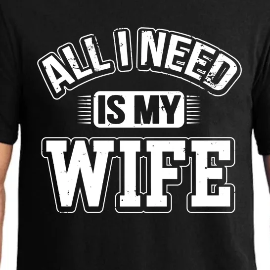 All I Need Is My Wife Sarcastic Husband To Be Christmas Gift Pajama Set