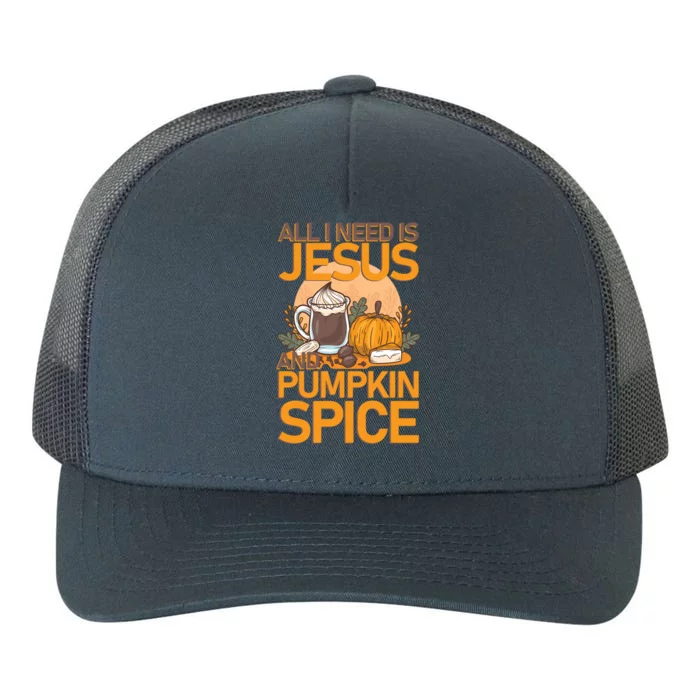 All I Need Is Jesus And Pumpkin Spice Christian Christmas Cute Gift Yupoong Adult 5-Panel Trucker Hat