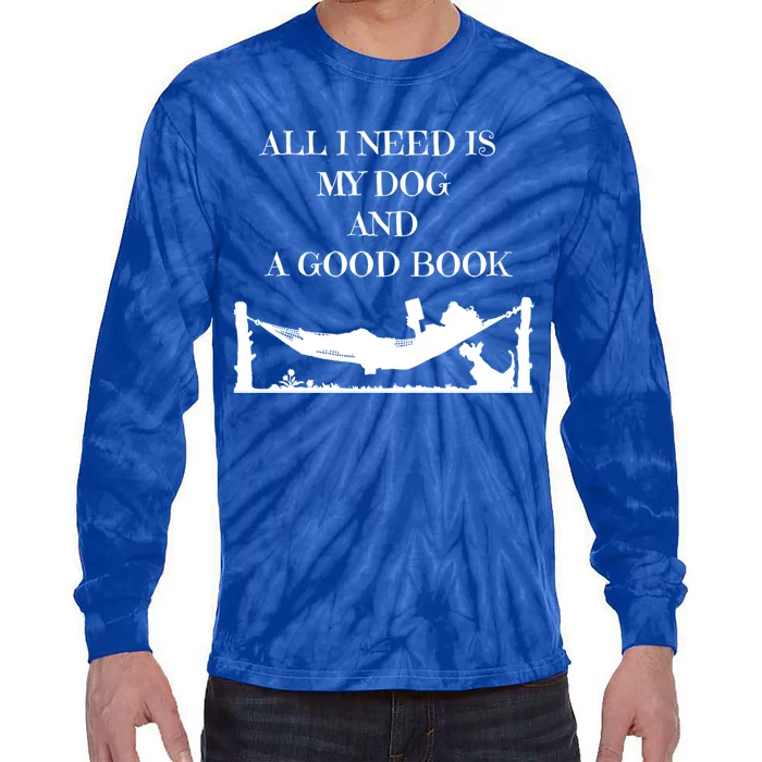 All I Need Is My Dog And A Good Book Graphic Funny Gift Tie-Dye Long Sleeve Shirt