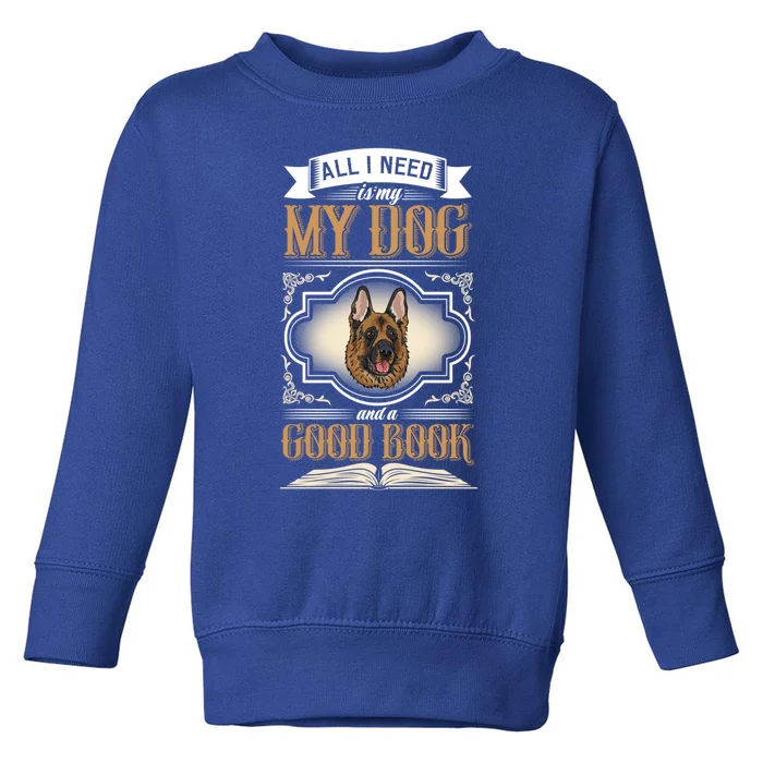 All I Need Is My Dog And A Good Book Gift Toddler Sweatshirt