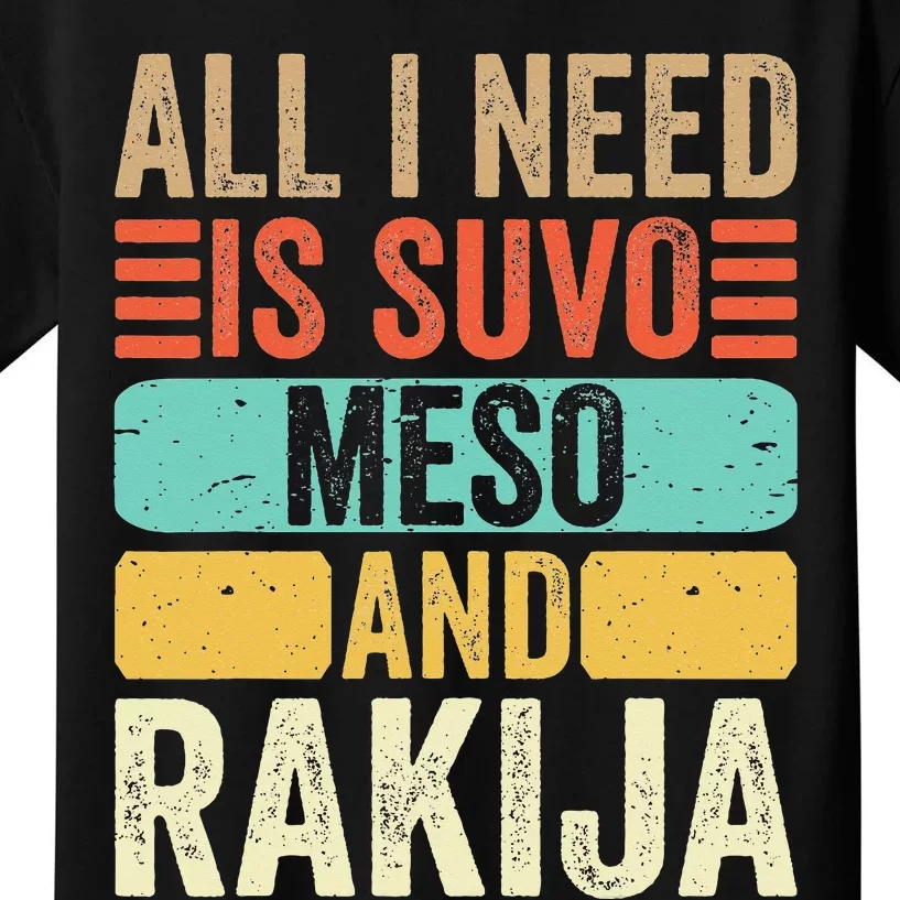 All I Need Is Suvo Meso And Rakija Serbian Kids T-Shirt