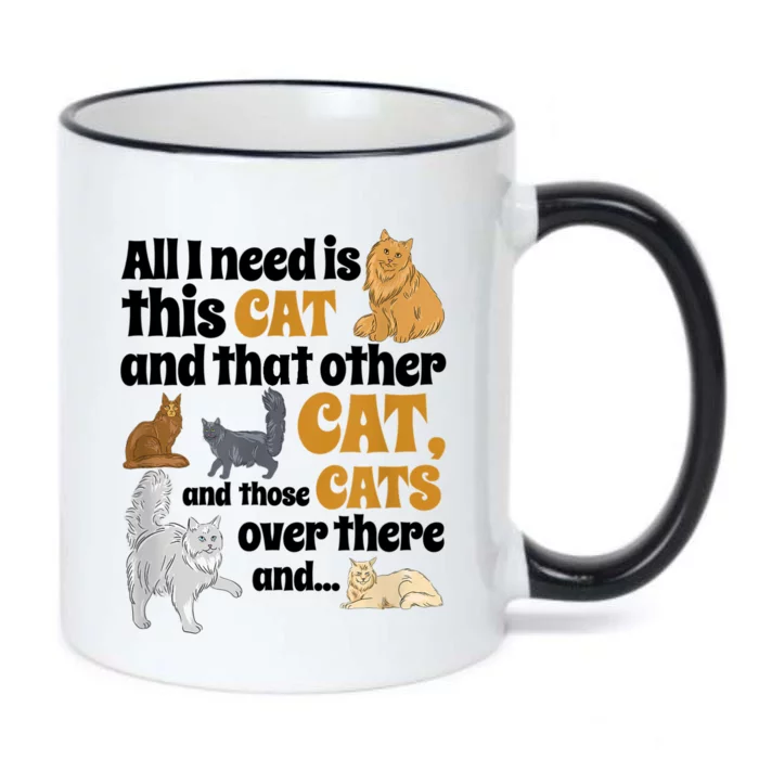 All I Need Is This Cat, And That Other Cat And Those Cats Black Color Changing Mug