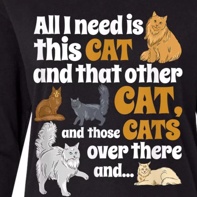 All I Need Is This Cat, And That Other Cat And Those Cats Womens Cotton Relaxed Long Sleeve T-Shirt