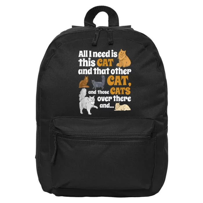 All I Need Is This Cat, And That Other Cat And Those Cats 16 in Basic Backpack