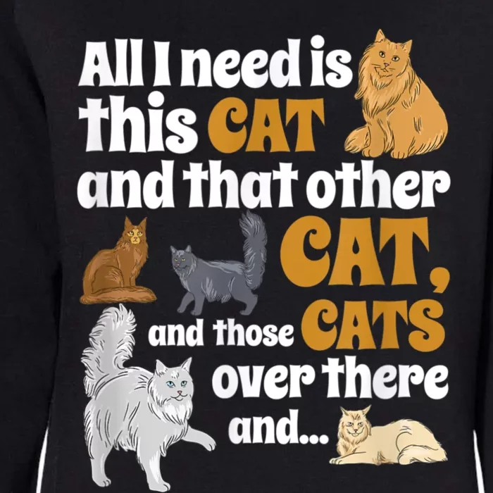 All I Need Is This Cat, And That Other Cat And Those Cats Womens California Wash Sweatshirt