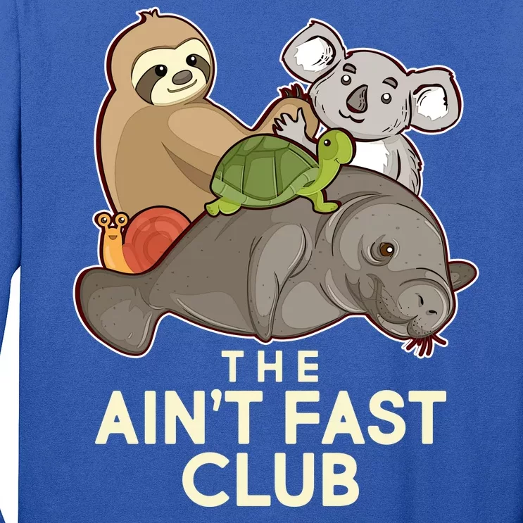 Ain't Fast Club Funny Animal Long Sleeve Shirt