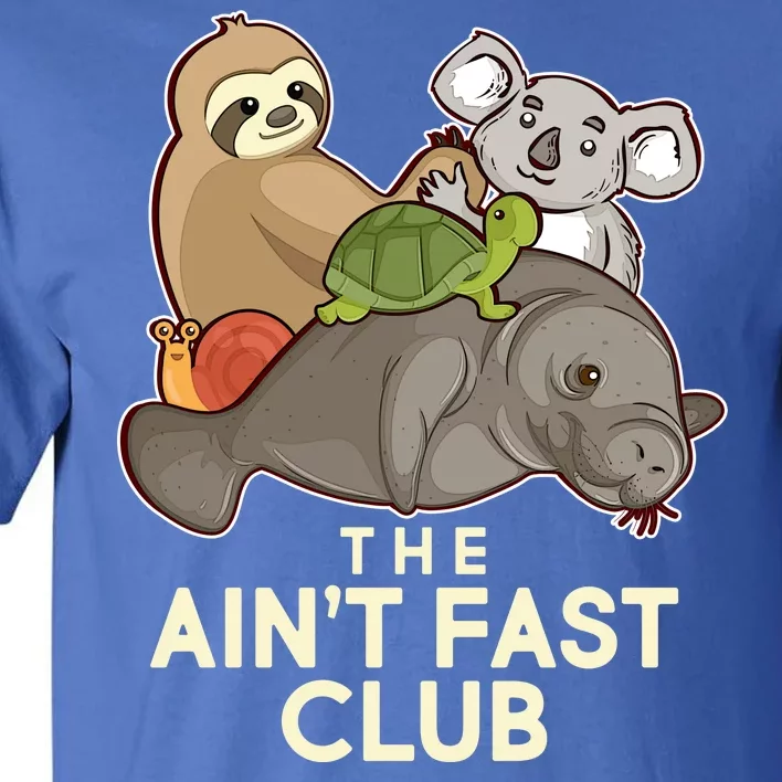 Ain't Fast Club Funny Animal Tall T-Shirt