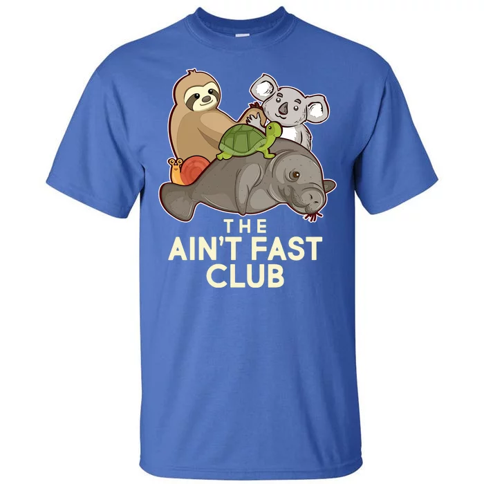 Ain't Fast Club Funny Animal Tall T-Shirt