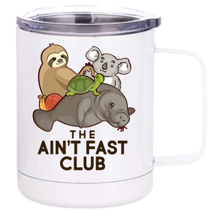 Ain't Fast Club Funny Animal Front & Back 12oz Stainless Steel Tumbler Cup