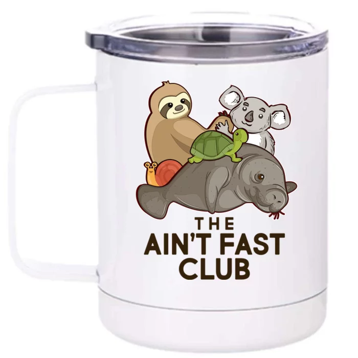 Ain't Fast Club Funny Animal Front & Back 12oz Stainless Steel Tumbler Cup