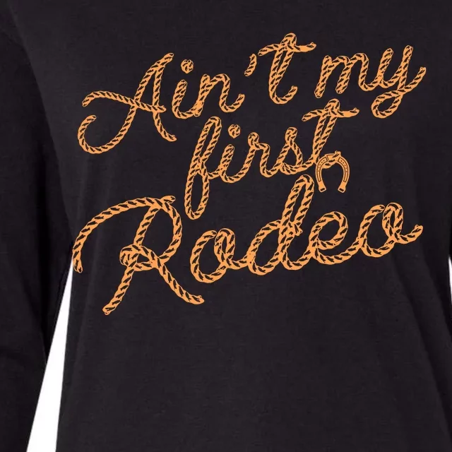 Ain't My First Rodeo Womens Cotton Relaxed Long Sleeve T-Shirt