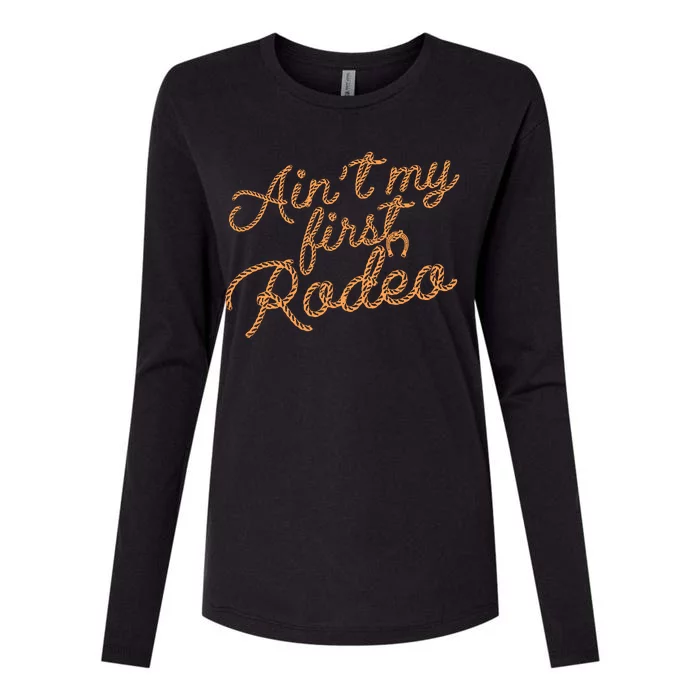 Ain't My First Rodeo Womens Cotton Relaxed Long Sleeve T-Shirt