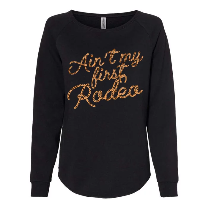 Ain't My First Rodeo Womens California Wash Sweatshirt