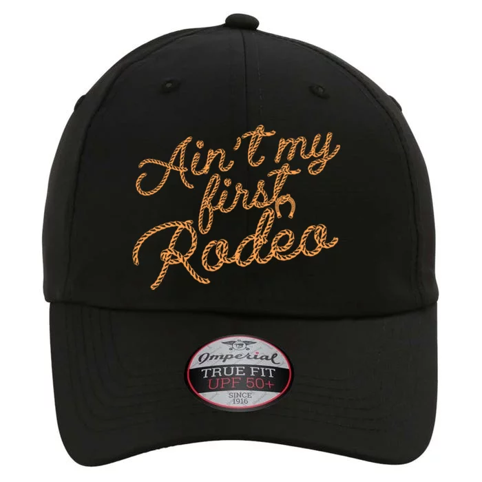 Ain't My First Rodeo The Original Performance Cap