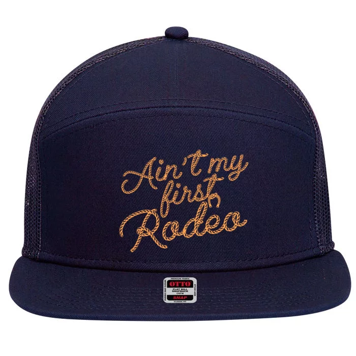 Ain't My First Rodeo 7 Panel Mesh Trucker Snapback Hat