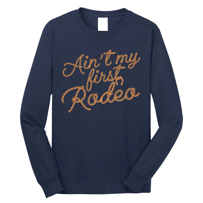 Ain't My First Rodeo Long Sleeve Shirt