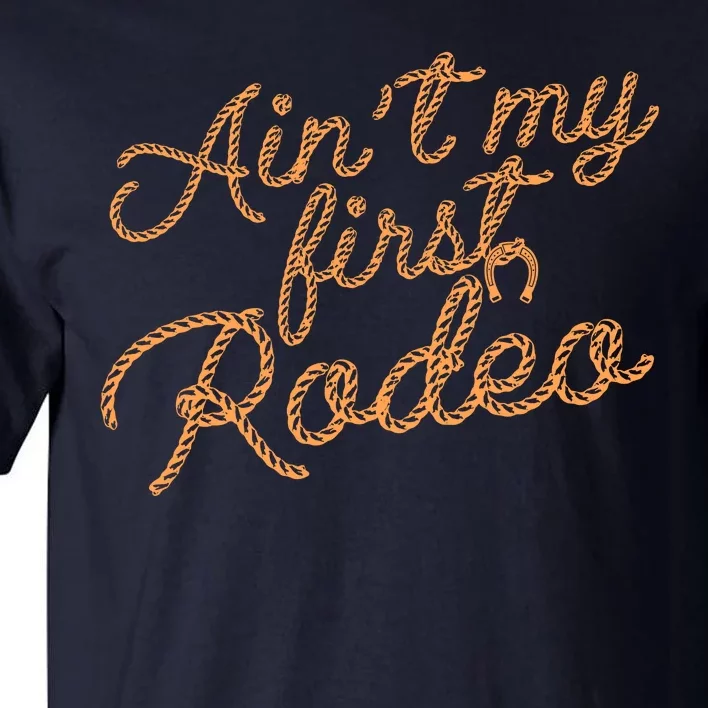 Ain't My First Rodeo Tall T-Shirt