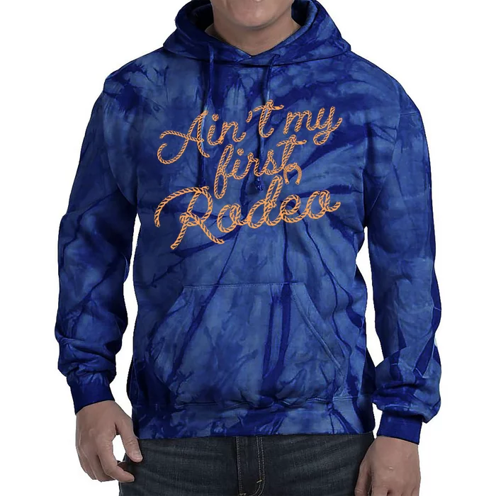 Ain't My First Rodeo Tie Dye Hoodie