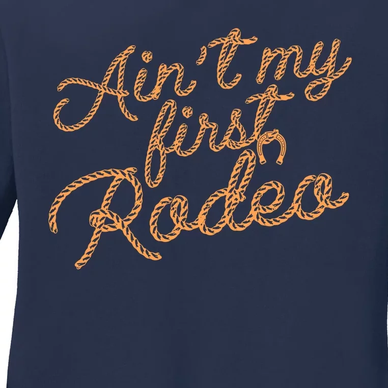 Ain't My First Rodeo Ladies Long Sleeve Shirt