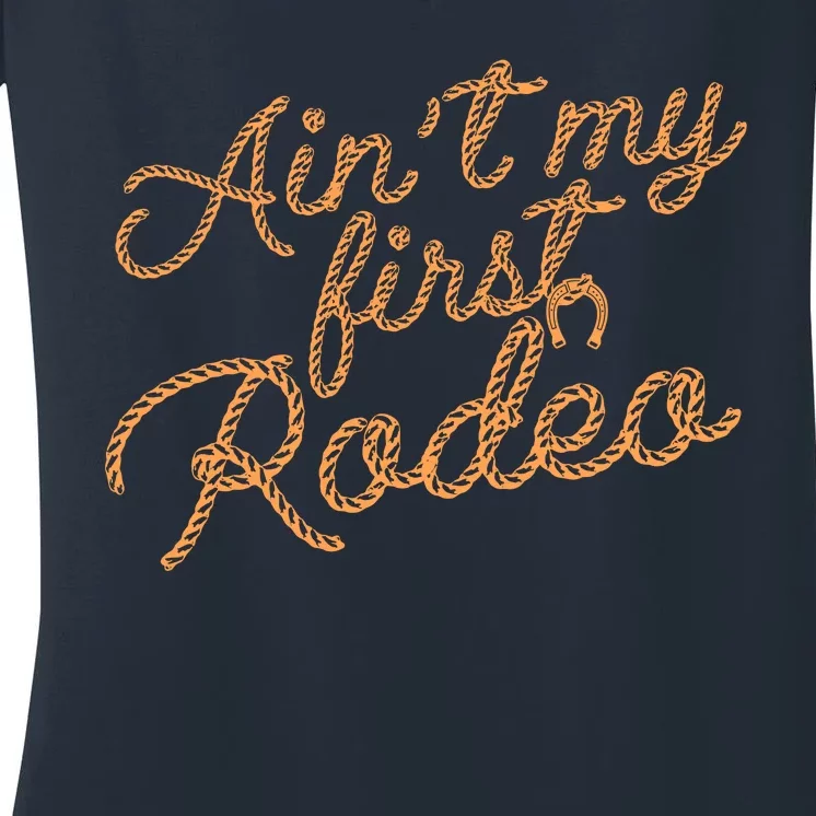 Ain't My First Rodeo Women's V-Neck T-Shirt