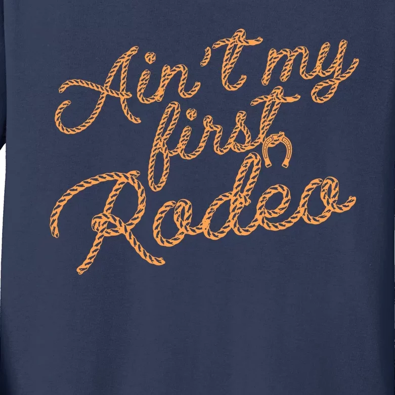 Ain't My First Rodeo Kids Long Sleeve Shirt