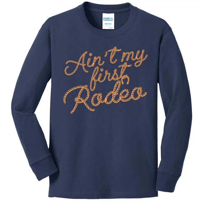 Ain't My First Rodeo Kids Long Sleeve Shirt