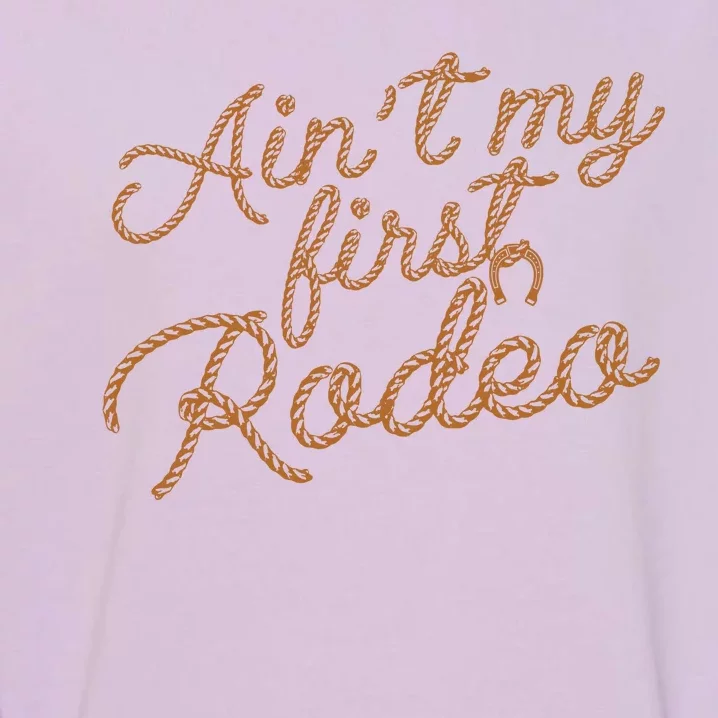 Ain't My First Rodeo Garment-Dyed Sweatshirt