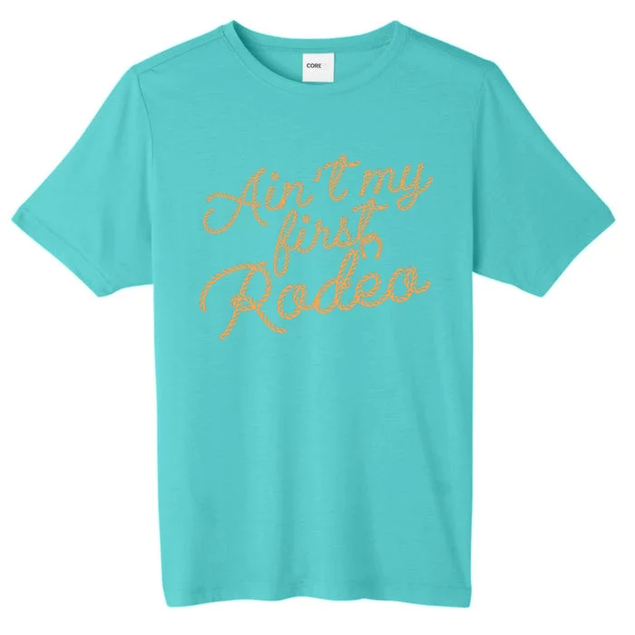 Ain't My First Rodeo ChromaSoft Performance T-Shirt