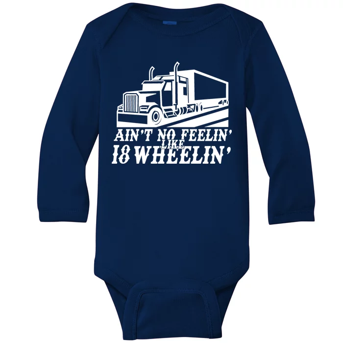 Ain't No Feelin' Like 18 Wheelin' Baby Long Sleeve Bodysuit